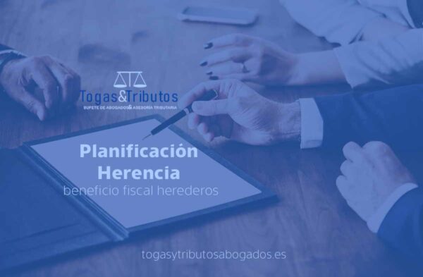 planificacion herencia beneficio fiscal herederos