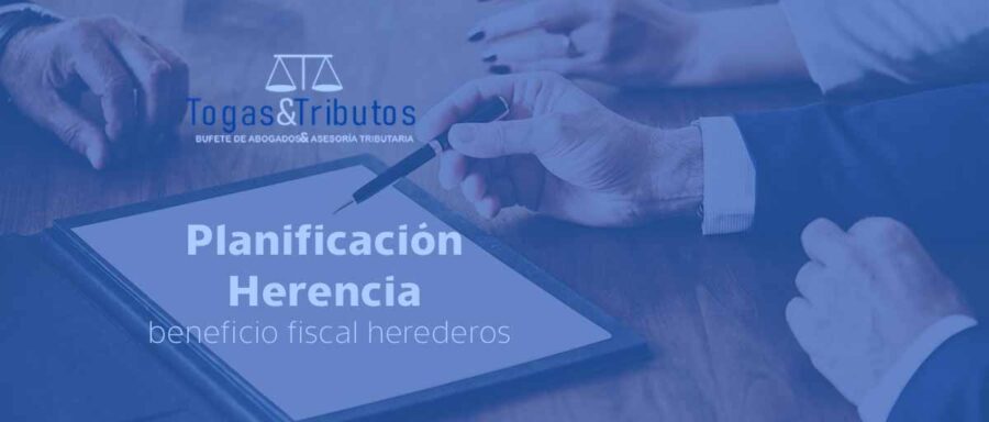 planificacion herencia beneficio fiscal herederos