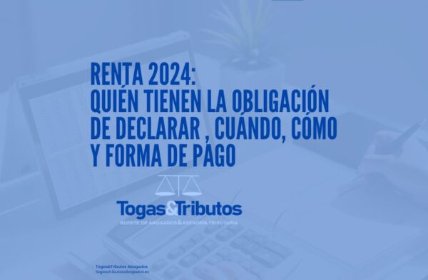 renta 2024 Quién tienen la obligación de declarar , cuándo, cómo y forma de pago